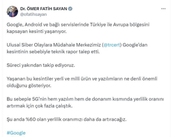 Bakan Yardımcısı Sayan'dan Google'daki kesintiyle ilgili açıklama; Süreci takip ediyoruz