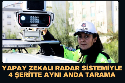 Yapay zekalı radar sistemiyle 4 şeritte aynı anda tarama