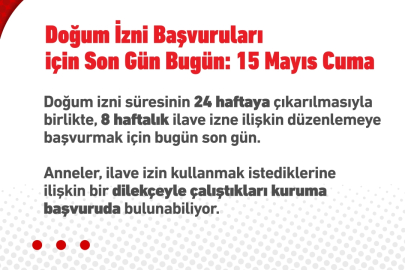 İlave doğum izni başvuruları bugün sona eriyor